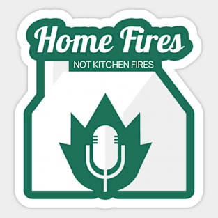 Home Fires not kitchen fires Sticker